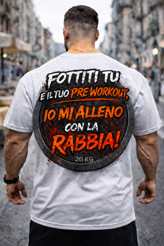 T-shirt/ Fottiti Tu e il tuo pre workout io mi alleno con la rabbia